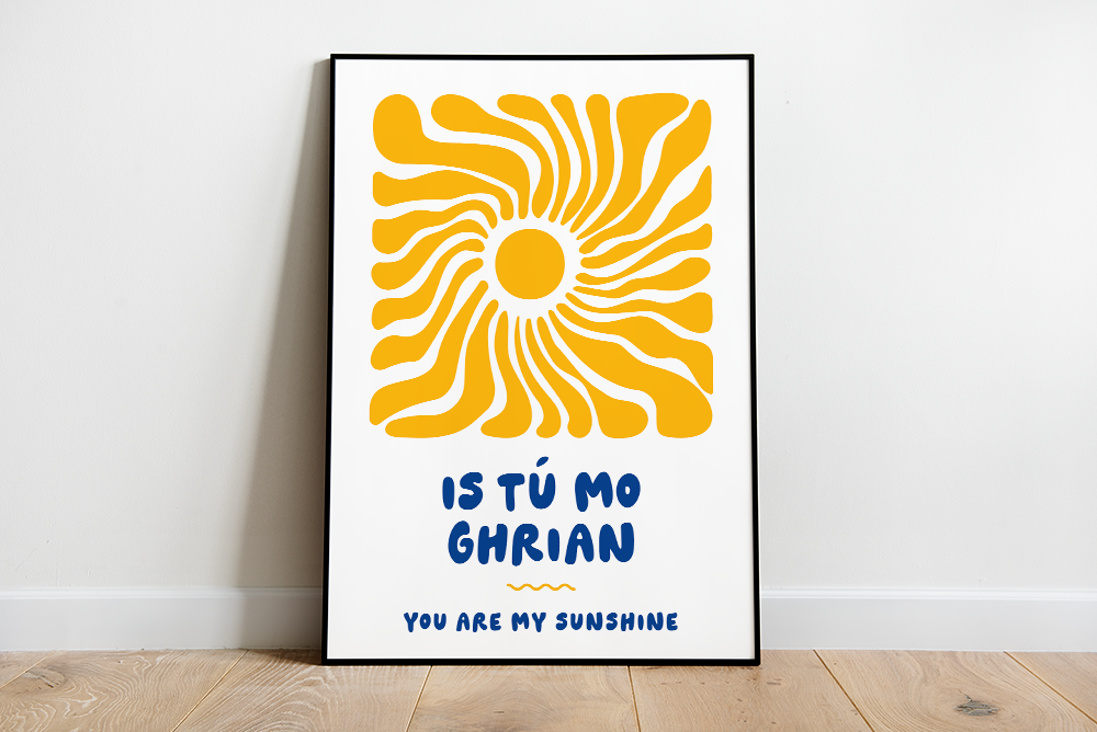 Is tú mo ghrian- Irish language print