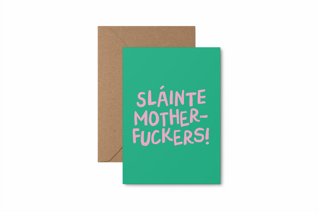 SLÁINTE MOTHERFUCKERS!