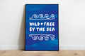 Wild & free By The Sea! Illustrated print